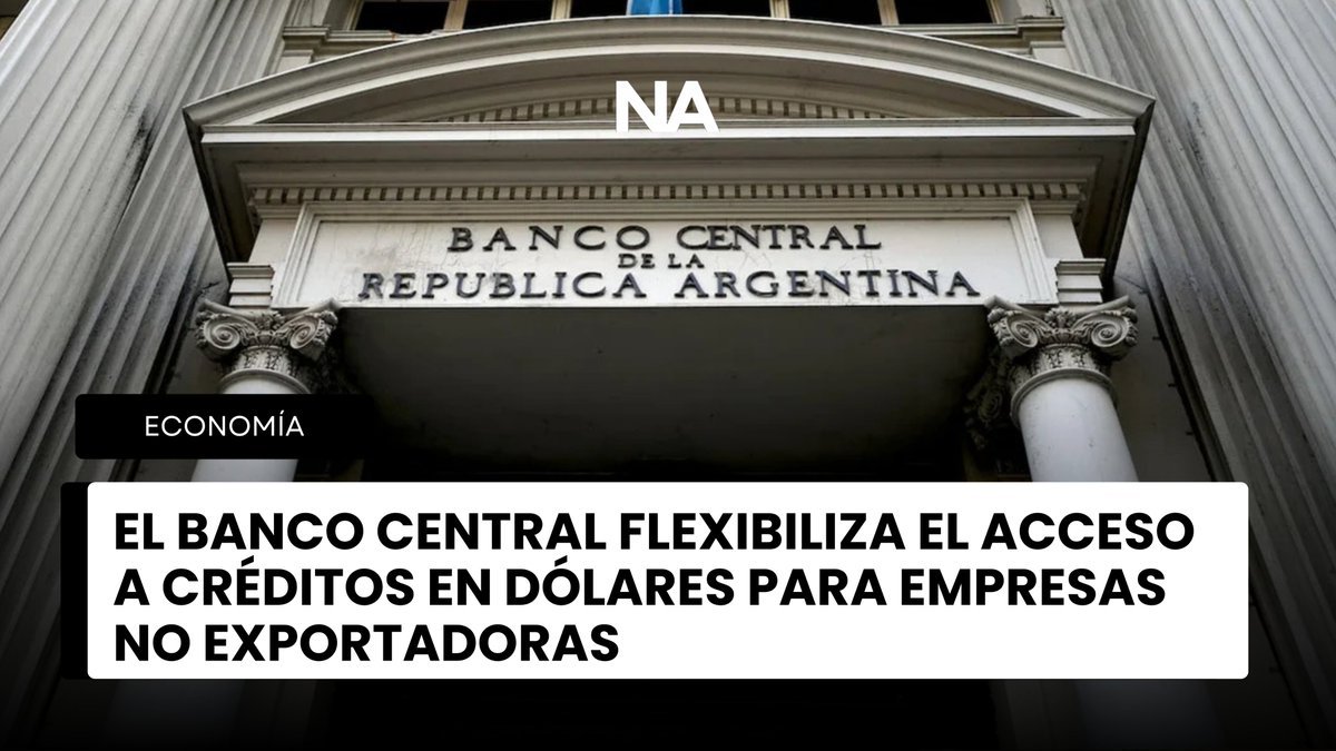 El Banco Central flexibiliza el acceso a créditos en dólares para empresas