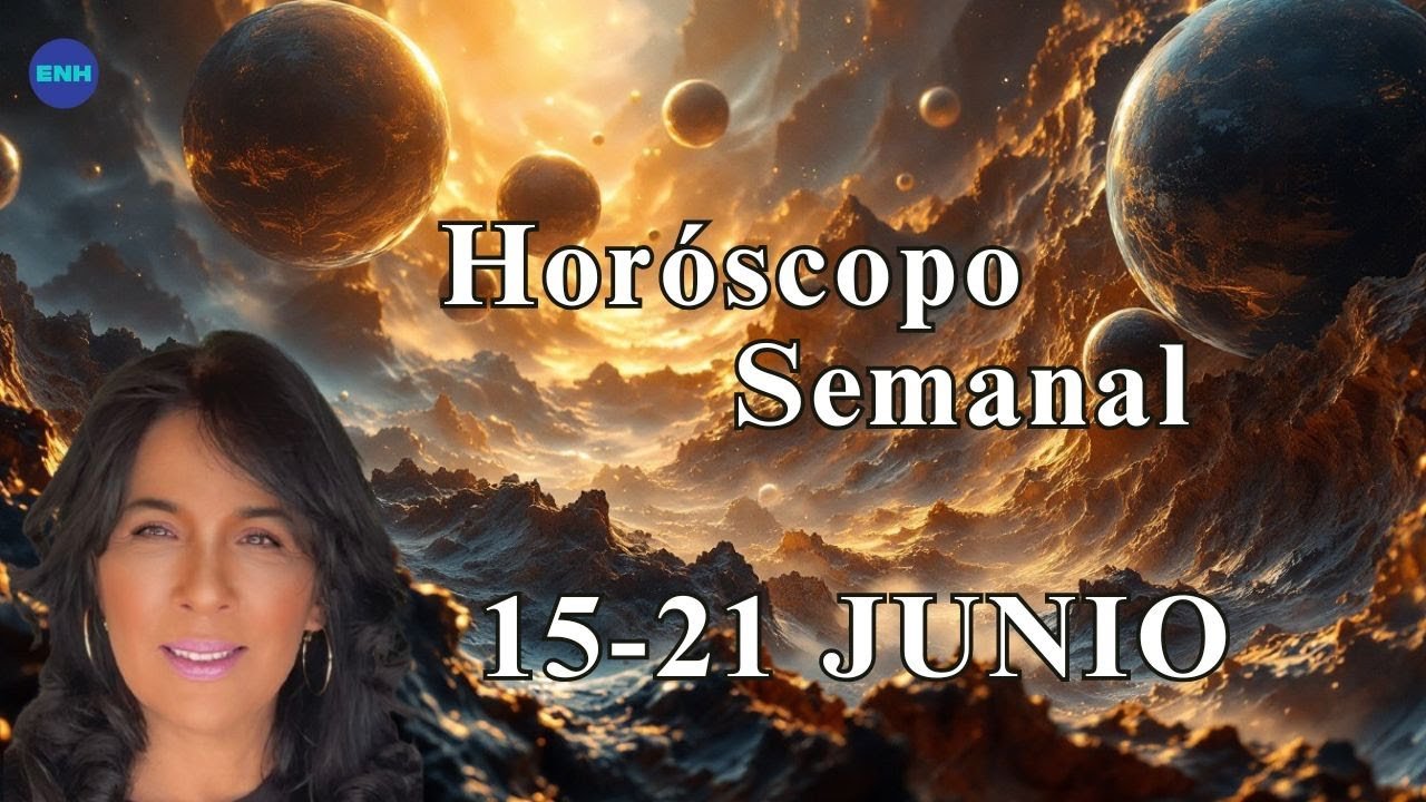 Horóscopo semanal del 15 al 21 de junio: predicciones astrológicas completas